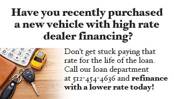 Call our loan department at 512-454-4636 and refinance your vehicle with a lower rate today!